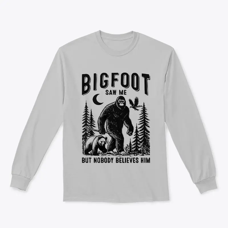 Bigfoot Saw Me But Nobody Believes Him