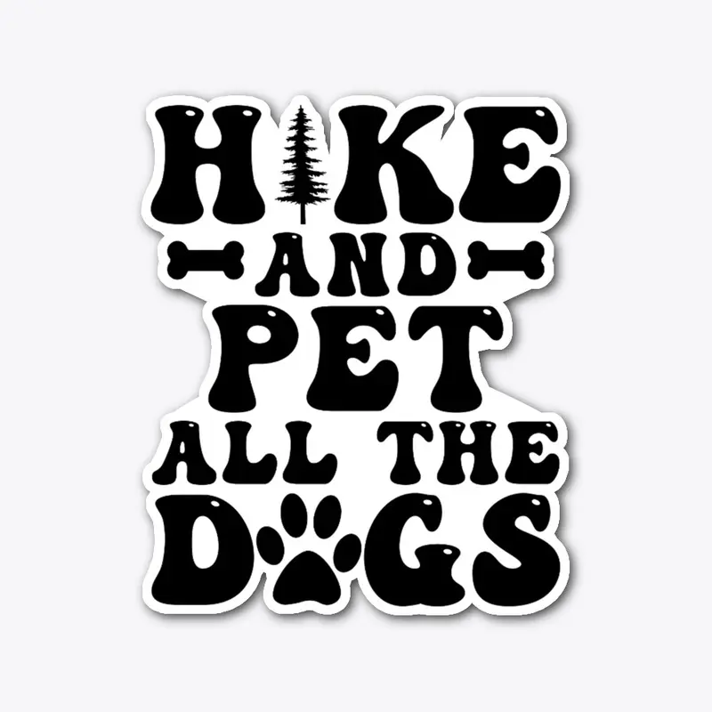 Funny Hiking Hike And Pet All The Dogs