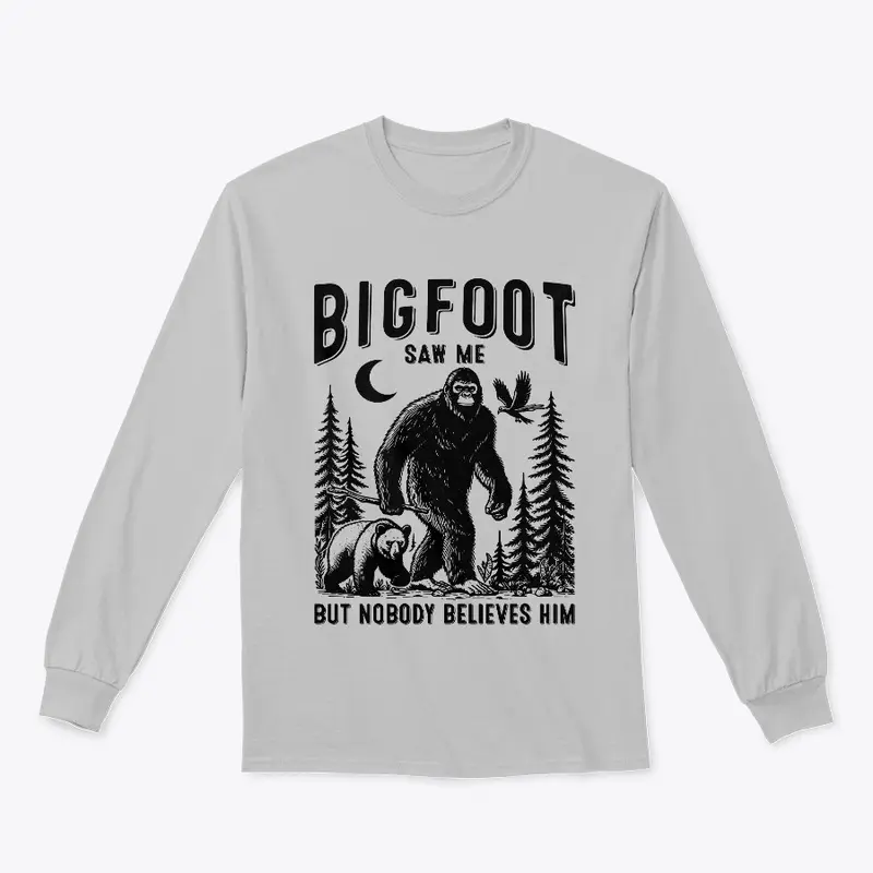 Bigfoot Saw Me But Nobody Believes Him