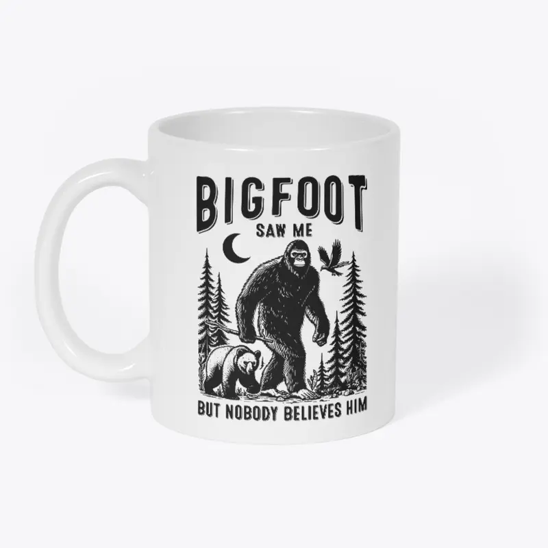 Bigfoot Saw Me But Nobody Believes Him