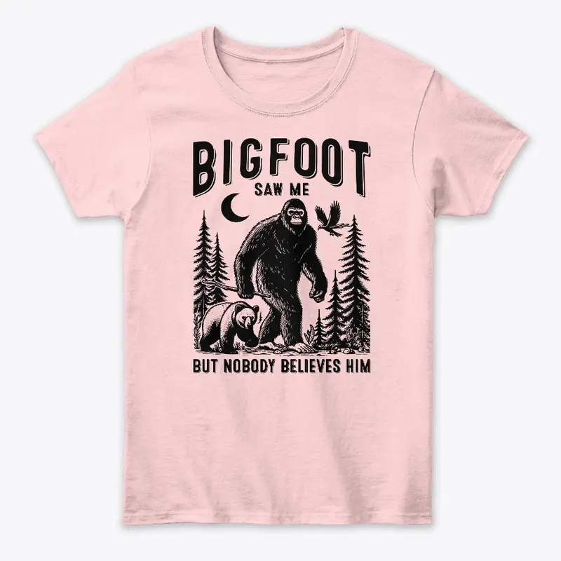 Bigfoot Saw Me But Nobody Believes Him